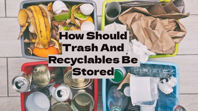 How Should Trash And Recyclables Be Stored